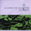 Goodbye Mr. Mackenzie - The Rattler / Here Comes Deacon Brodie - 7"