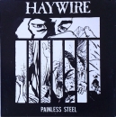 Haywire - Painless Steel - 7"