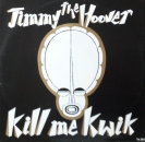 Jimmy The Hoover - Kill Me Kwik / Ego - 12"