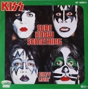 Kiss - Sure Know Something / Dirty Livin' - 7"