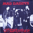 Mad Daddys - Cat Scratch Fever ! / Yeah - 7"