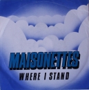 Maisonettes, The - Where I Stand / Is That What Friends.. - 7"