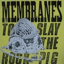 Membranes, The - To Slay The Rock-Pig - LP