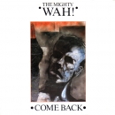 Mighty Wah, The - Come Back / (Extended) / From Disco Dicko To A Kid In Care - 12"