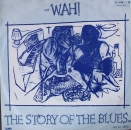 Mighty Wah, The : Wah! - The Story Of The Blues (Part One ) / (Part Two)  - 7"