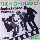 Nighthawks, The - Sophisticated Woman / Here Come The Nighthawks - 7"