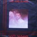 Numan, Gary - We Are Glass / Trois Gymnopedies - 7"