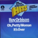 Orbison, Roy - Oh, Pretty Woman / It's Over - 7"