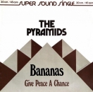 Pyramids, The - Bananas / Give Peace A Chance - 12"