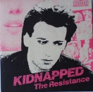 Resistance, The - Kidnapped / Say No To The Macho - 7"