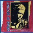 Spear of Destiny - Never Take Me Alive (Extended) / Land Of Shame (Extended) / Original Version) - 12"