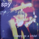 Spy - Happy As A Child / You & I / Worthwhile II - 7"