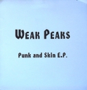 Weak Peaks - Punk & Skin E.P. - 7"